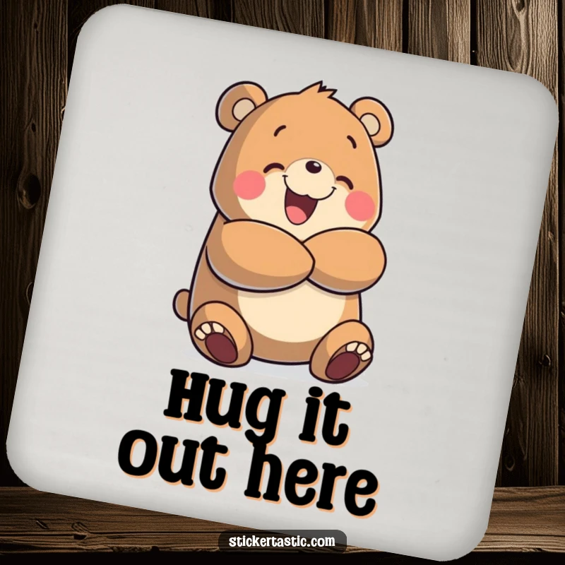 Funny drink coaster with a cheerful bear character offering a warm, enthusiastic hug, protecting surfaces with a smile and playful charm.