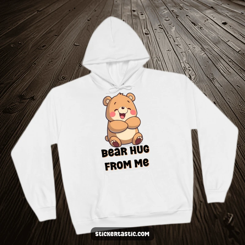 Funny hoodie showcasing a cheerful bear character offering a huge, enthusiastic hug, providing comfort and a dose of happiness with its design.